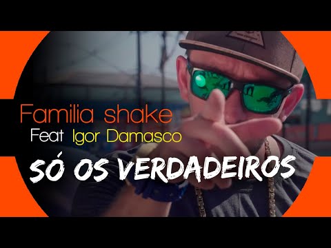 Familia Shake Feat Igor Damasco - Só os Verdadeiros ( Clipe Oficial )  ( Prod.Zion D )
