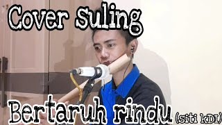 Download lagu Bertaruh Rindu By siti KDI Cover Suling mp3