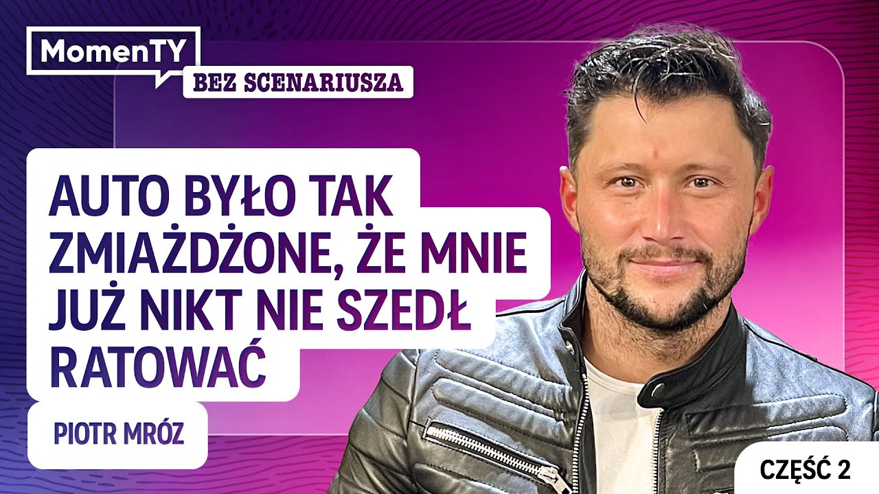 Piotr Mróz cz.2 - jak walczył o prawdę i co zrozumiał po wypadku samochodowym? #3 Bez scenariusza