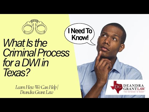 What Is the Criminal Process for a DWI in Texas? Learn How We Can Help | Deandra Grant Law