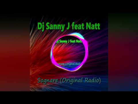 Dj Sanny J feat Natt - Sognare (Original Radio)