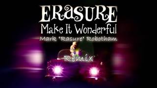 Erasure - Make It Wonderful - Mark Rasure Robotham Remix