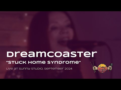 Dreamcoaster - Stuck Home Syndrome (Live at Sunny Studio)