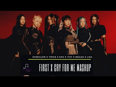 Everglow 'First' x TWICE 'Cry For Me' Mashup ft. EXO, ITZY, Megan Thee Stallion and Lisa