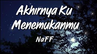 Download lagu Naff - Akhirnya Ku Menemukanmu | Lirik Lagu mp3