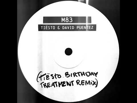 Tiësto, David Puentez - M83 (Tiësto Birthday Treatment Remix)