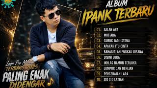 Download lagu IPANK FULL ALBUM TERBARU 2026 🎵 Lagu Pop Melayu Terbaik & Paling Enak Didengar mp3