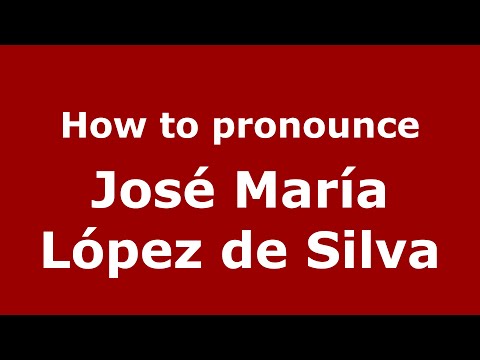 How to pronounce José María López de Silva (Spain/Spanish) - PronounceNames.com