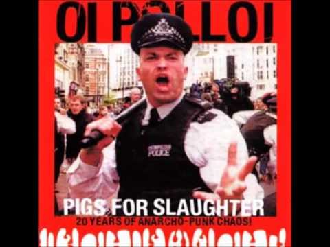 OI POLLOI - Pigs for Slaughter: 20 years of Anarcho Punk Chaos (2006) [Full Album] Ⓐ