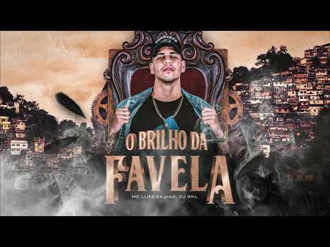 O Brilho da Favela - Mc Lukeba prod. Dj Skl