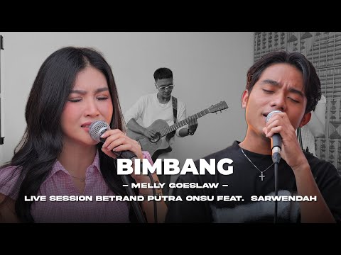 Melly Goeslaw - Bimbang | BETRAND PUTRA ONSU FEAT. SARWENDAH (Live Session)