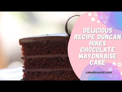 Delicious Recipe Duncan Hines Chocolate Mayonnaise Cake