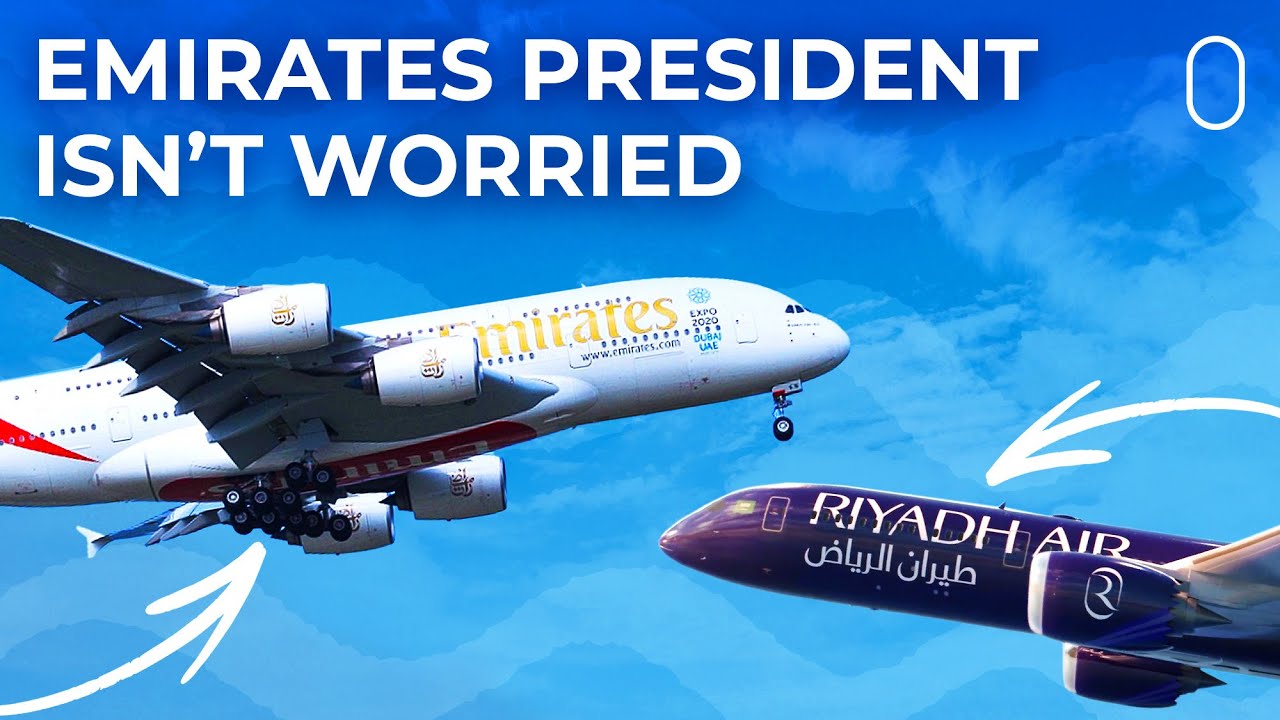 Emirates' President Isn't Worried About Competition From Riyadh Air