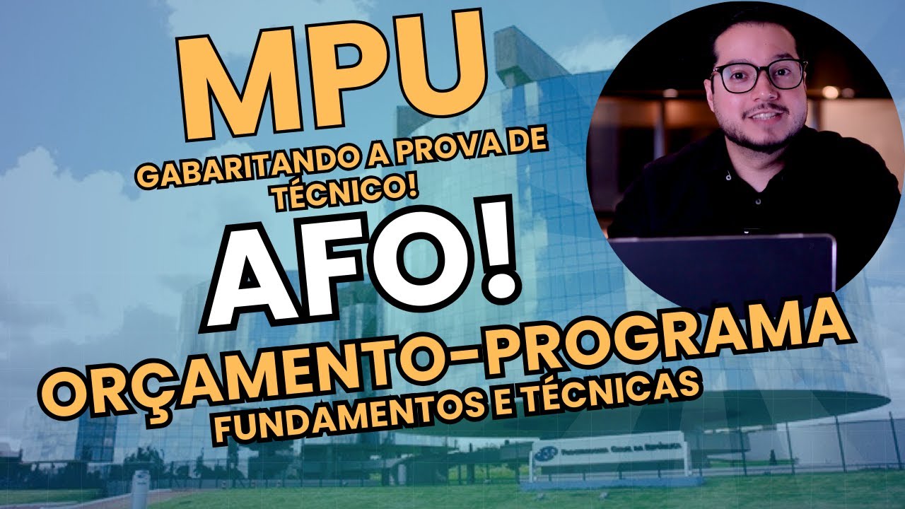 AFO para MPU (Aula 04) Orçamento-Programa: fundamentos e técnicas.