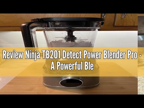 Review Ninja TB201 Detect Power Blender Pro - A Powerful BlendSense Blender with Multiple Uses