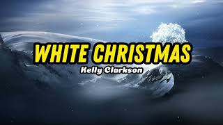 Kelly Clarkson - White Christmas (Christmas Lyric)