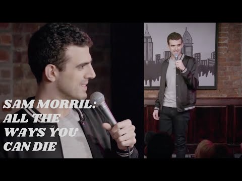 Sam Morril:  All the ways you can die (From "I Got This")