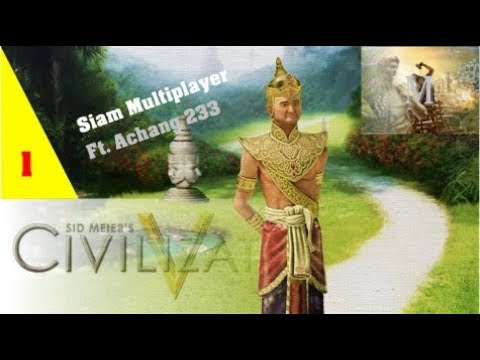 Civilization 5 Multiplayer as Siam Ft. Achang233 - 2v2v2!