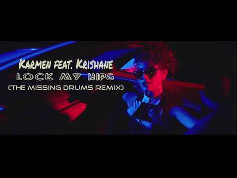 Karmen feat  Krishane - Lock my hips (The Missing Drums Remix)