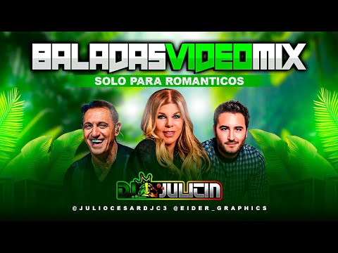 #VIDEOMIX BALADAS MIX (SOLO PARA ROMANTICOS) ❤ - DJ JULITIN 🇵🇦