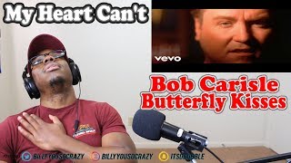 Bob Carlisle - Butterfly Kisses REACTION! ALL MY FATHERS WITH DAUGHTERS LETS GET TOGETHER