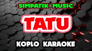 Download lagu TATU KARAOKE - Simpatik Music @koplokaraooke mp3 Download lagu TATU KARAOKE - Simpatik Music @koplokaraooke mp3