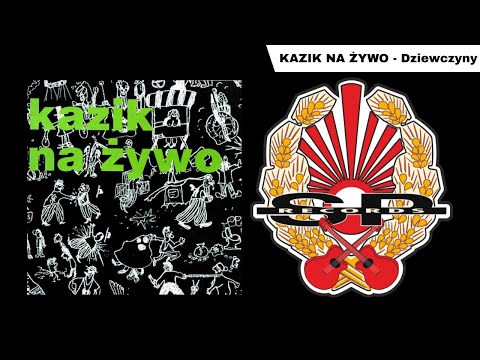 KAZIK NA ŻYWO - Dziewczyny [OFFICIAL AUDIO]