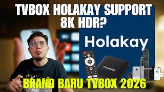 New TVBox Brand Holakay baru masuk malaysia 2026? agak overrated spec 8k hdr?