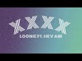 Loonie - XXXX Feat. Hev Abi (Lyric Video)