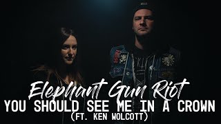 Billie Eilish // You Should See Me In A Crown (Elephant Gun Riot Cover ft. Ken Wolcott)