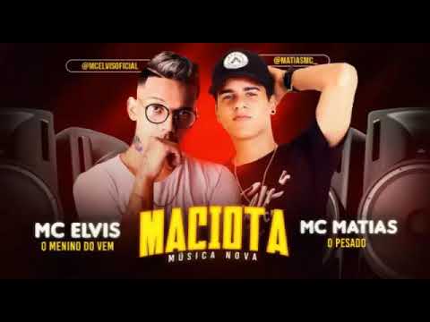 MC ELVIS E MC MATIAS-MACIOTA-MUSICA NOVA 2018