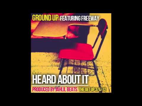 Ground Up feat Freeway "Heard about it" (Prod.by Jahlil Beats)