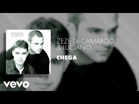 Zezé Di Camargo & Luciano - Chega (Áudio Oficial)
