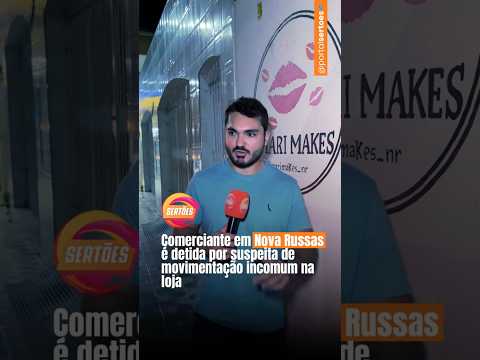 Comerciante em Nova Russas é detida por suspeita de movimentação incomum na loja