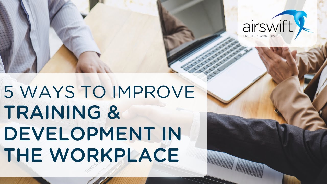Five ways to improve training and development in the workplace