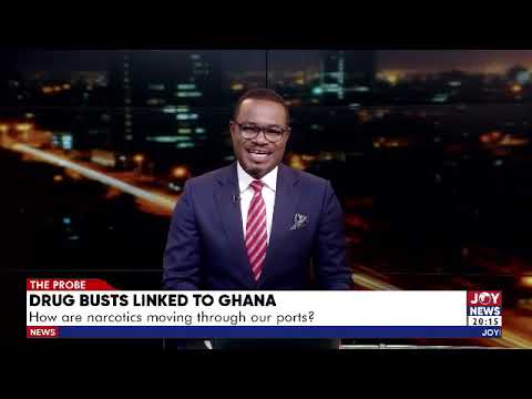 Drug bust linked to Ghana: How are narcotics moving through our ports? | The Probe