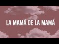 La Mamá De La Mamá Letra Lyrics El Alfa