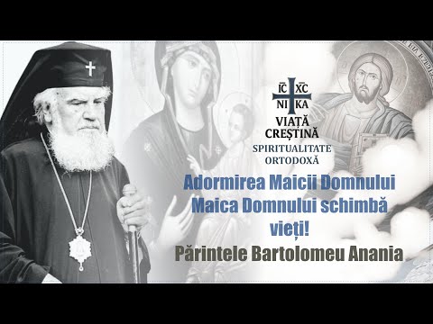 ÎPS Bartolomeu Anania - Adormirea Maicii Domnului. Maica Domnului schimbă vieți.  Anii 2000-2001