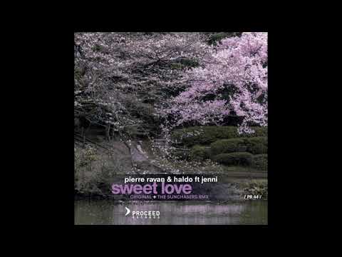 Pierre Ravan, Haldo, Jenni - Sweet Love (feat. Jenni) (The Sunchasers mix)