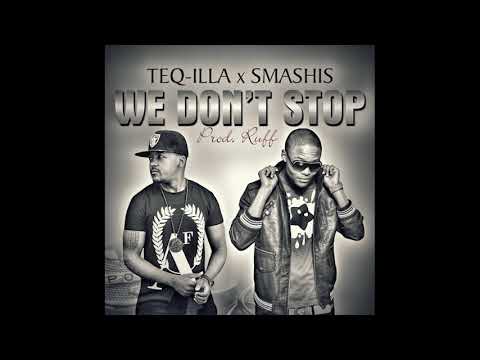 teQ-illA - We Don't Stop ft Smashis (Zingah) (Official Audio)