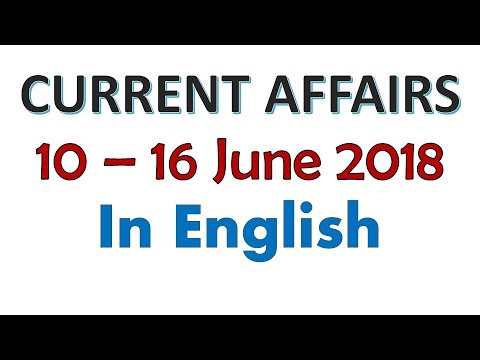 June 2018 GK -  Latest GK  & Current Affairs June 2018 (10th - 16th June 2018 ) MCQ in English