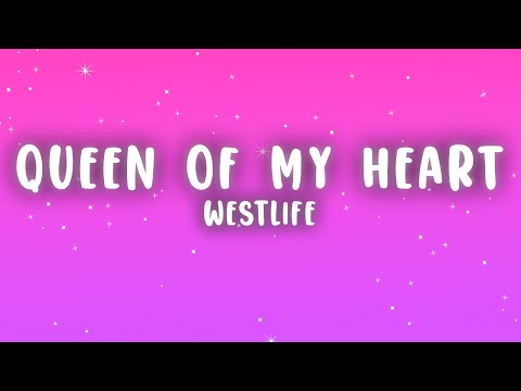 Westlife - Queen Of My Heart (Lyrics)