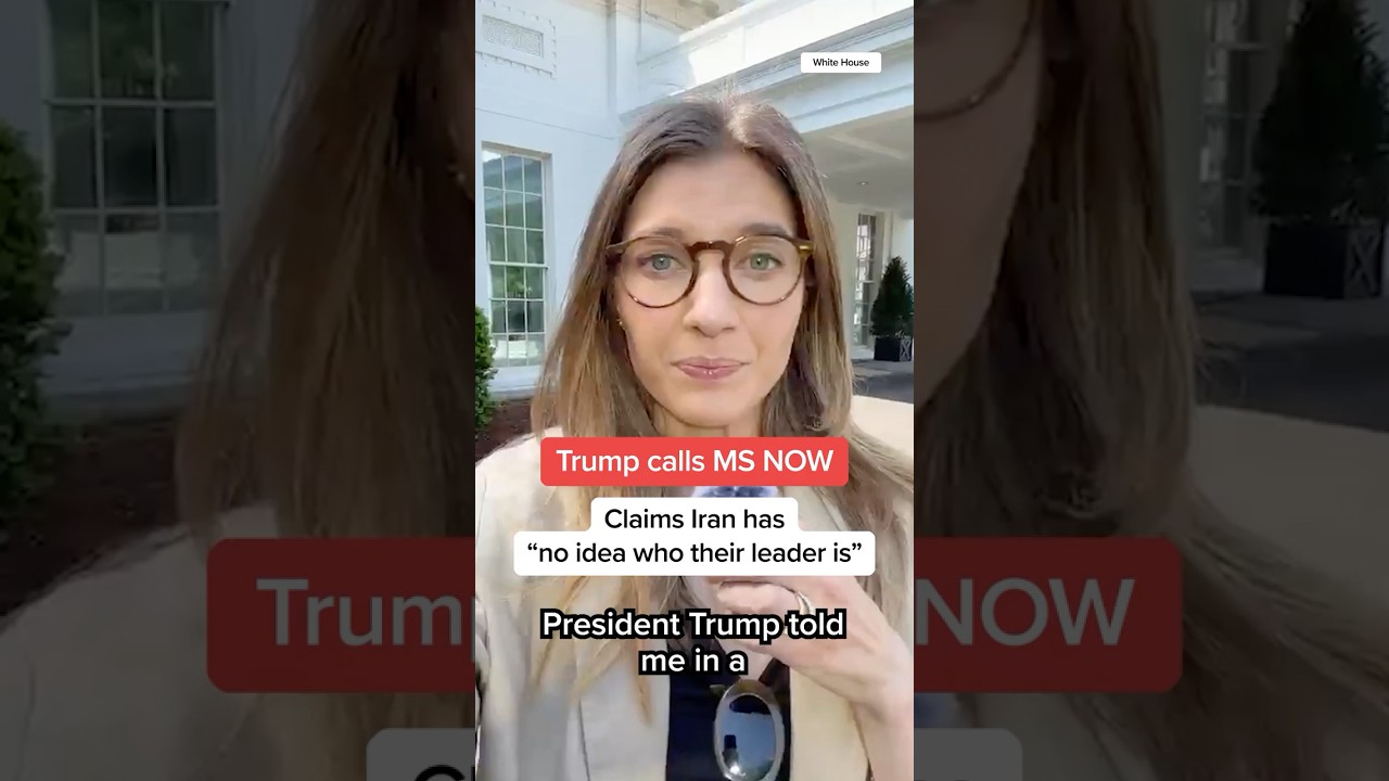 Trump calls MS NOW: Claims Iran has 'no idea who their leader is'