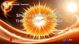 Spiritual Meaning of the Color Orange: Energy, Creativity & Transformation Explained