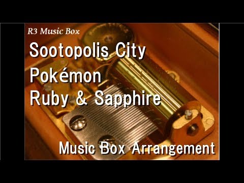 Sootopolis City/Pokémon Ruby & Sapphire [Music Box]