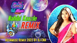 Nahibi Kaxole (Remix) - DJ CNA । New Assamese Remix Song 2022 🔥 Letest Assamese Remix 2022