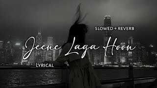 Jeene Laga Hoon - Atif Aslam | Slowed + Reverb | Lyrics | Use Headphones 🎧🎧