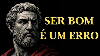 PARE DE SER BONZINHO E COMECE A SER INTELIGENTE | ESTOICISMO