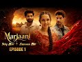 Watch Marjaani Ep 1 Love And Obsession A Love Triangle Between Two Brothers The Little Ci