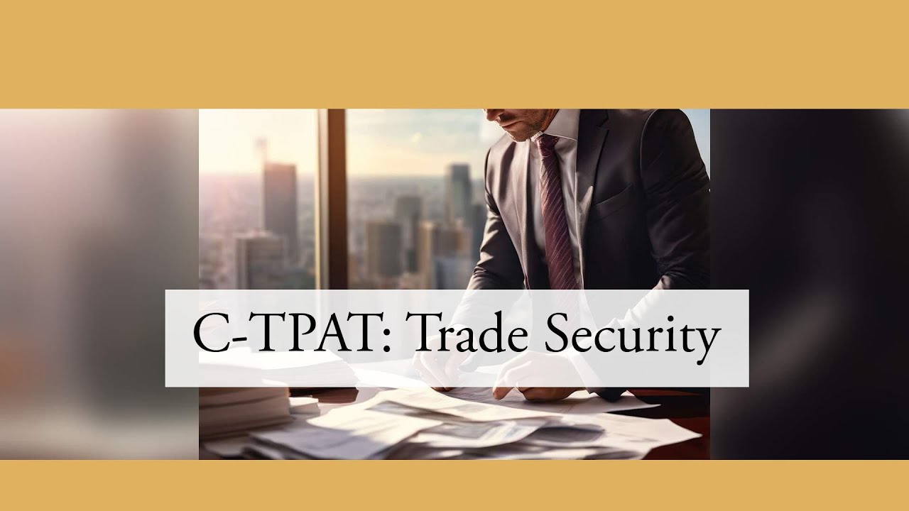 Securing International Trade: The Role of C-TPAT in Importer Security Filing